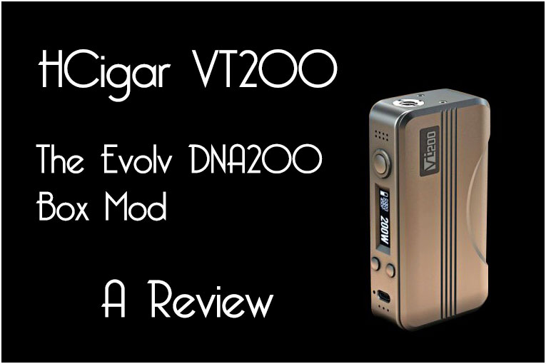 HCigar VT200 DNA 200 Box Mod Review