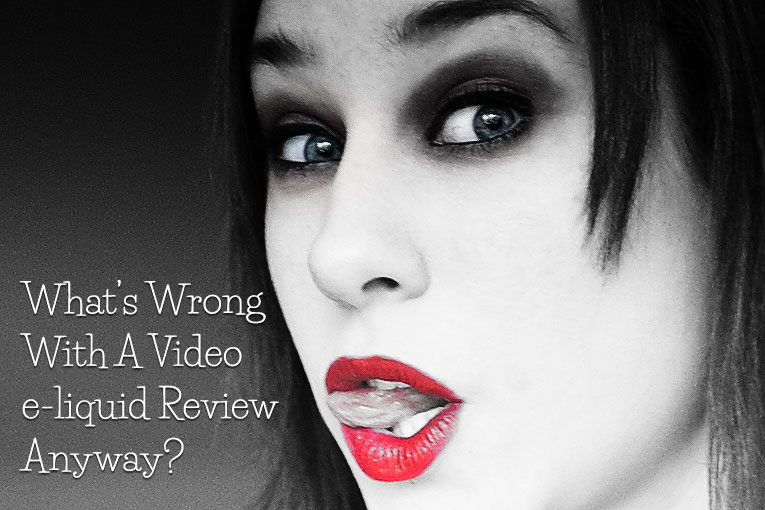 What’s Wrong With A Video eLiquid Reviews in 2014?