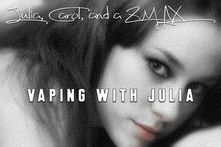 Julia, Carol, and a ZMAX