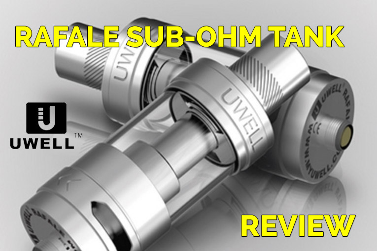 Rafale by Uwell – A Sub-Ohm Tank Review