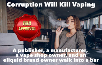 Corrupt FDA - Vendors speak out, will corruption in the highest offices kill vaping?