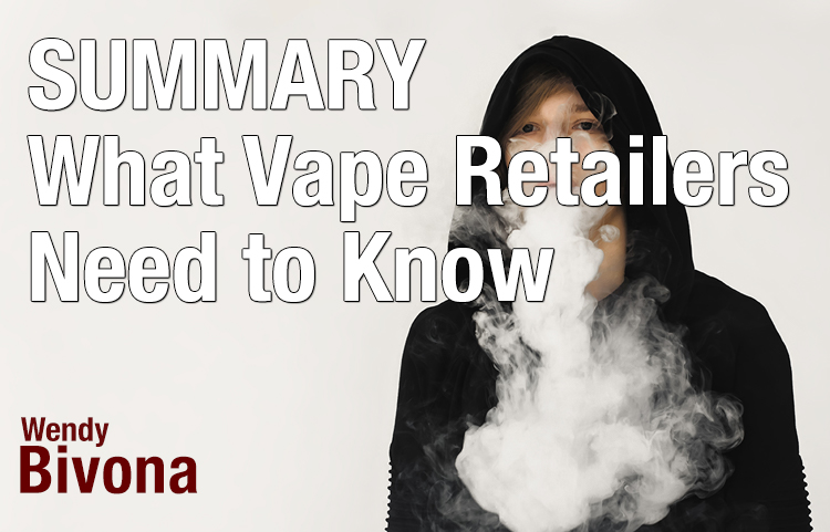 What Vape Retailers Need To Know – Summary