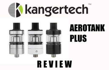 KangerTech Aerotank Plus Review Spinfuel VAPE Magazine