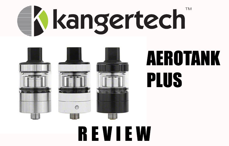 Kanger Aerotank Plus Review