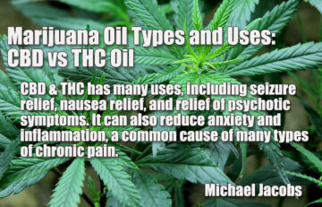 Marijuana Oil Types and Uses: CBD vs THC Oil