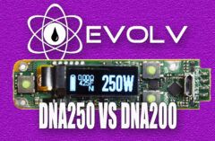 Evolv DNA 250 Vs. DNA200 – Are There Many Differences? Spinfuel VAPE Magazine Answers!