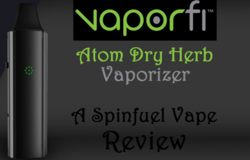 VaporFi Atom Dry Herb Vaporizer - Spinfuel VAPE Magazine