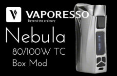 Vaporesso Nebula 100W TC Box Mod Review – Spinfuel VAPE Magazine