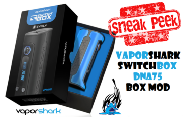 Vapor Shark SwitchBox DNA75 Box Mod Preview - Spinfuel VAPE Magazine