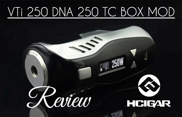 HCigar VT250 DNA 250 TC Box Mod Review