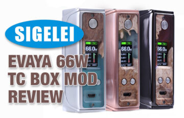 Sigelei Evaya 66W TC Box Mod Review Spinfuel VAPE Magazine