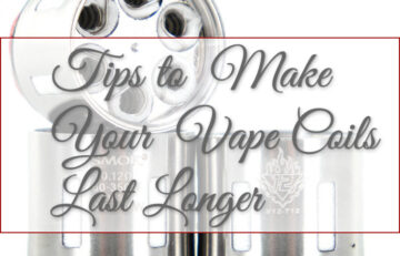 Tips to Make Your Vape Coils Last Longer - Spinfuel VAPE Magazine