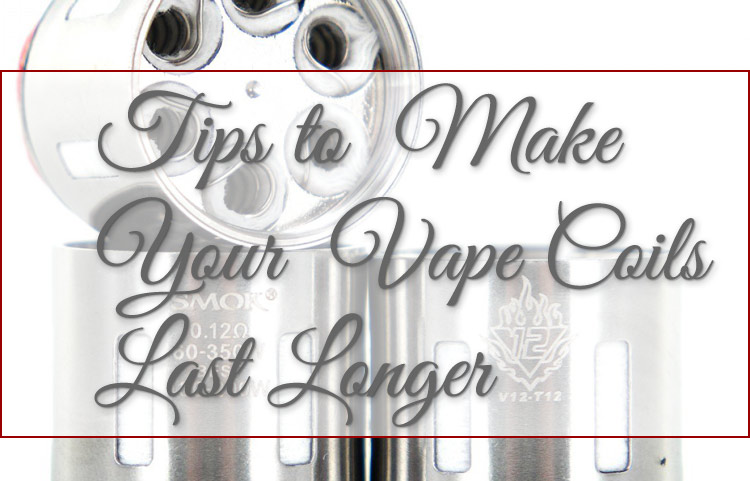 Tips to Make Your Vape Coils Last Longer