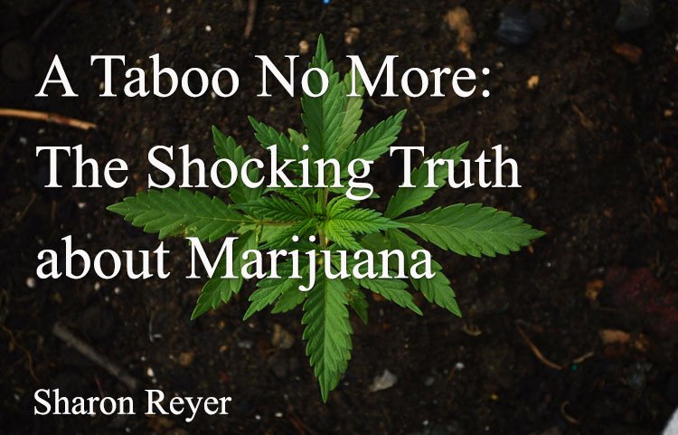 A Taboo No More: The Shocking Truth about Marijuana - Spinfuel VAPE Magazine
