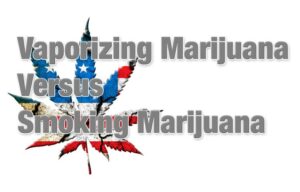 Vaporizing Marijuana Versus Smoking Marijuana - Spinfuel VAPE