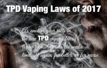 Here They Come Again: TPD Vaping Laws of 2017
