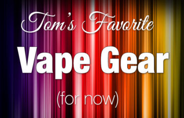 Tom’s Favorite Vape Gear for Spring Spinfuel VAPE