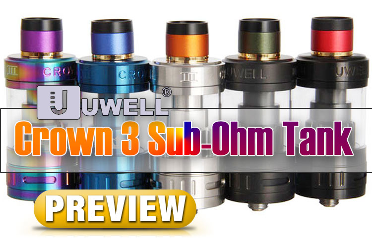 The Uwell Crown 3 Sub-Ohm Tank Preview