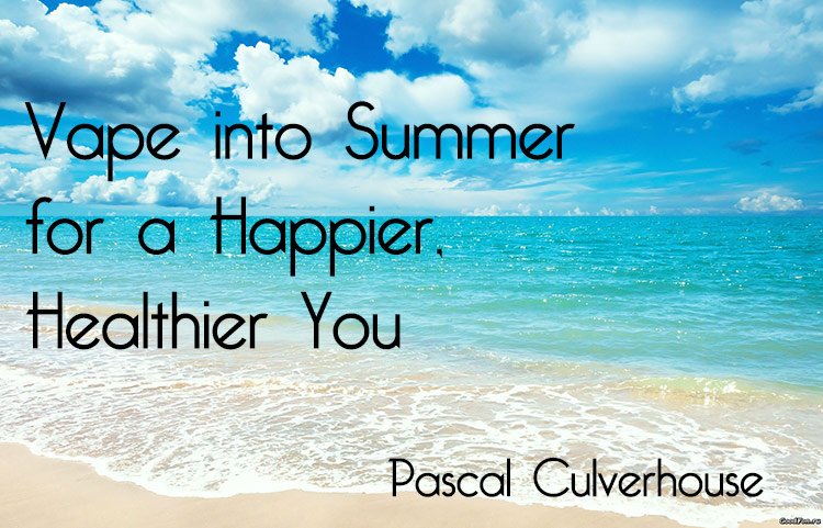 Vaping into Summer for a Happier, Healthier You