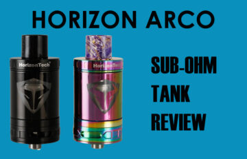 HorizonTech Arco sub-ohm tank review - SPINFUEL VAPE MAGAZINE