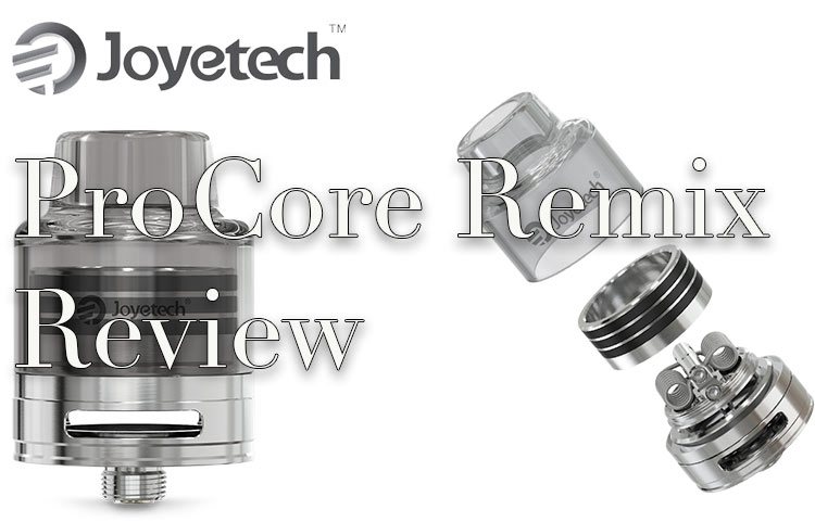 Joyetech Powerful ProCore Remix Review