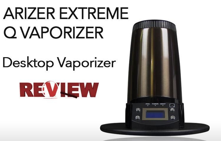 Arizer Extreme Q Desktop Vaporizer Review – Spinfuel VAPE