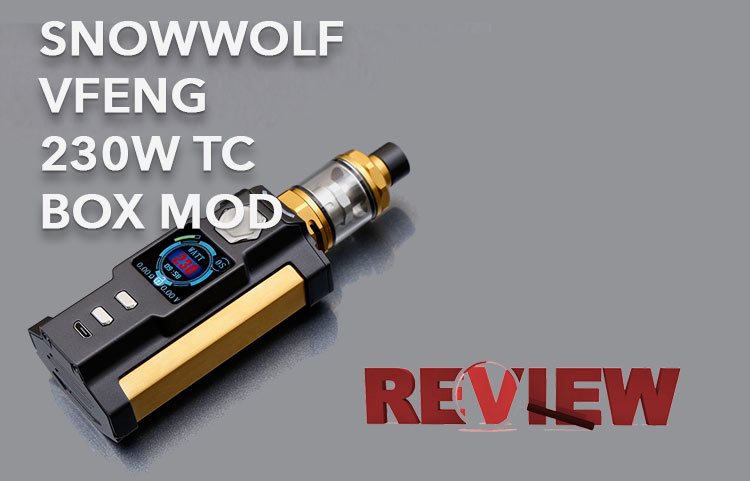 SnowWolf VFENG 230W TC Box Mod REVIEW – SPINFUEL VAPE MAGAZINE