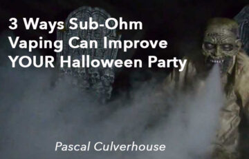 3 Ways Sub-Ohm Vaping Can Improve YOUR Halloween Party