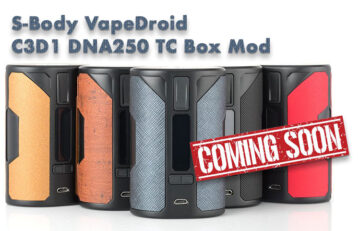S-Body VapeDroid C3D1 DNA250 TC Box Mod Preview – SPINFUEL VAPE