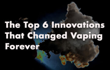 The Top 6 Innovations That Changed Vaping Forever - Spinfuel VAPE