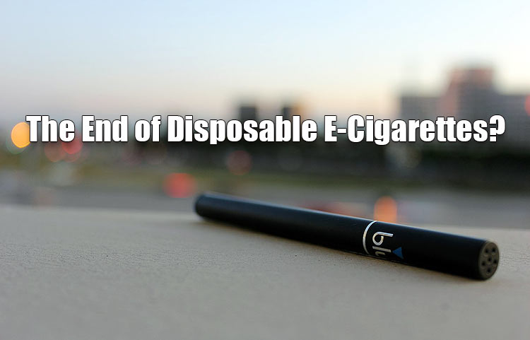 The End of Disposable E-Cigarettes?