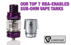 Our Top 7 Spectacular RBA-Enabled Sub-Ohm Tanks - SPINFUEL VAPE