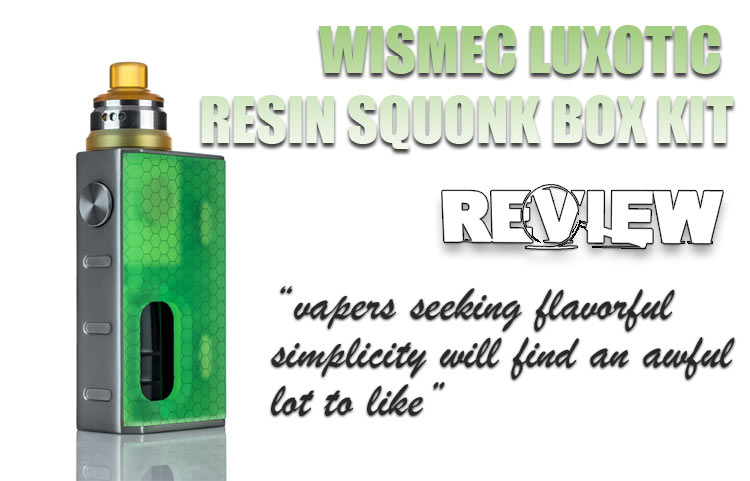 WISMEC Luxotic Resin Squonk Box Kit Review