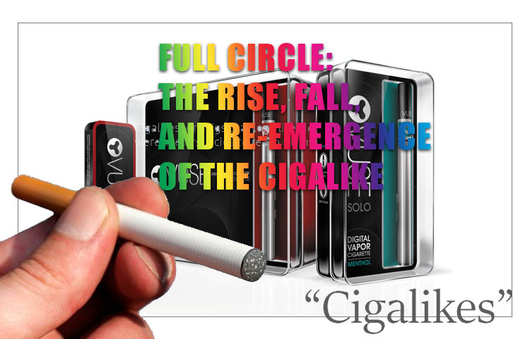 Full Circle: The Rise, Fall, and Re-Emergence of the Cigalike