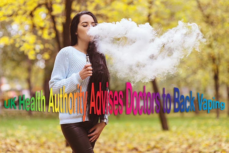 UK Health Authority Advises Doctors to Back Vaping