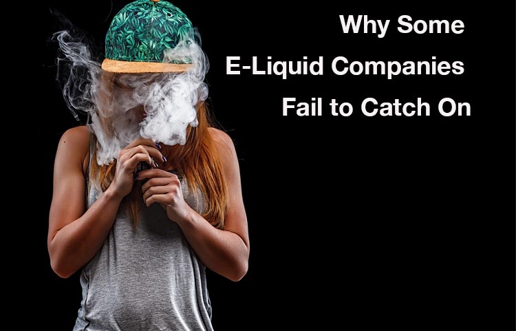 Why Some E-Liquid Companies Fail to Catch On – Spinfuel VAPE