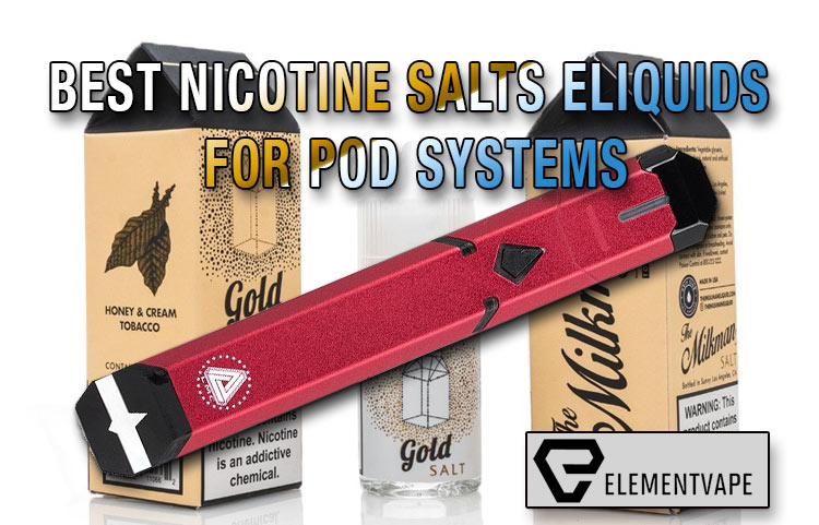 Best Nicotine Salt Eliquids for Pod Systems