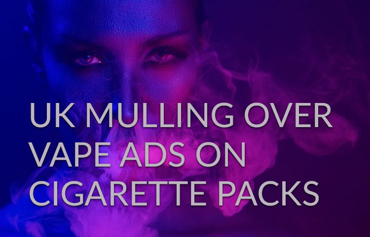 UK Mulling Over Vape Ads on Cigarette Packs
