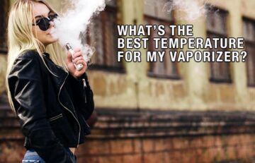 What’s The Best Temperature For My Vaporizer