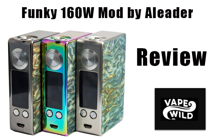 Vape Wild Aleader Funky 160 Review