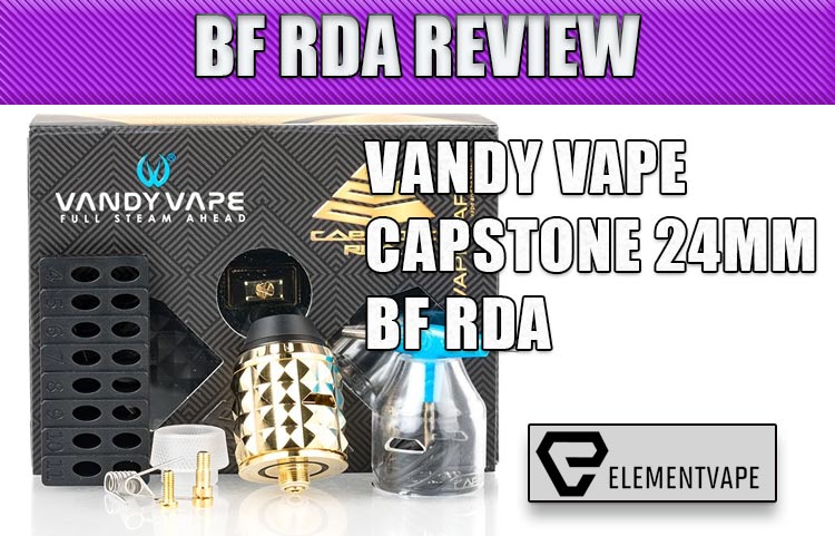 VANDY VAPE CAPSTONE 24MM BF RDA REVIEW SPINFUEL VAPE