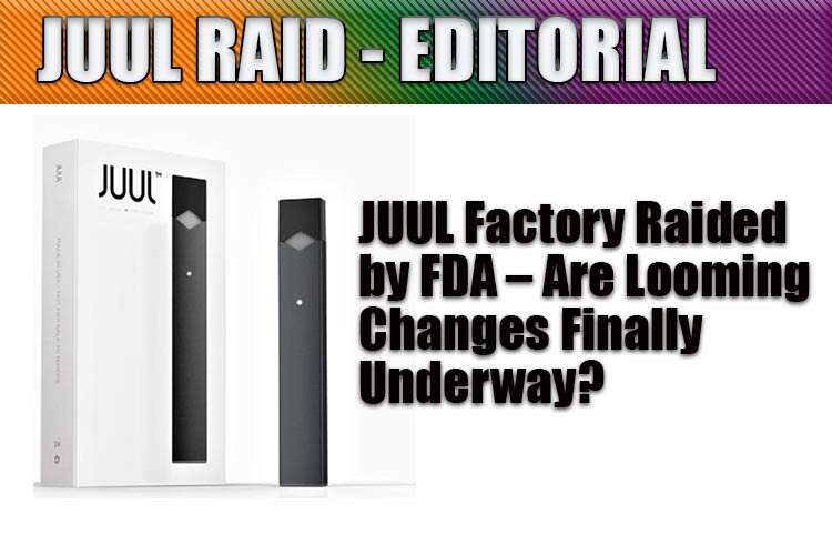 JUUL Factory Raided by FDA – Why Now?