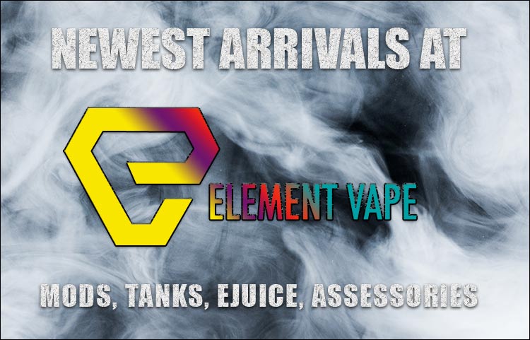 Newest Arrivals at Element Vape – October 10 – 15