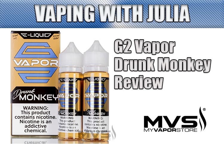 Vaping with Julia – G2 Vapor and the Drunk Monkey