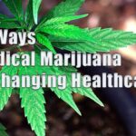 12 Ways Medical Marijuana is Changing Healthcare