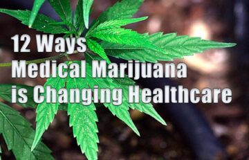12 Ways Medical Marijuana is Changing Healthcare