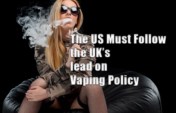 Vaping Policy – The US Must Follow the UK
