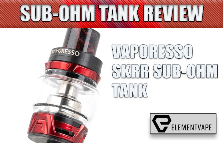 Vaporesso SKRR Sub-Ohm Tank Review