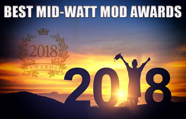 Best Mid-Wattage Vape Mod Awards for 2018