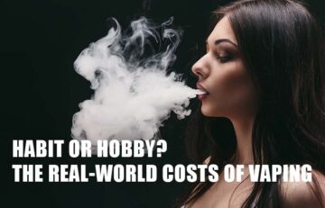 Habit or Hobby? The Real-World Costs of Vaping